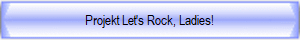Projekt Let's Rock, Ladies!